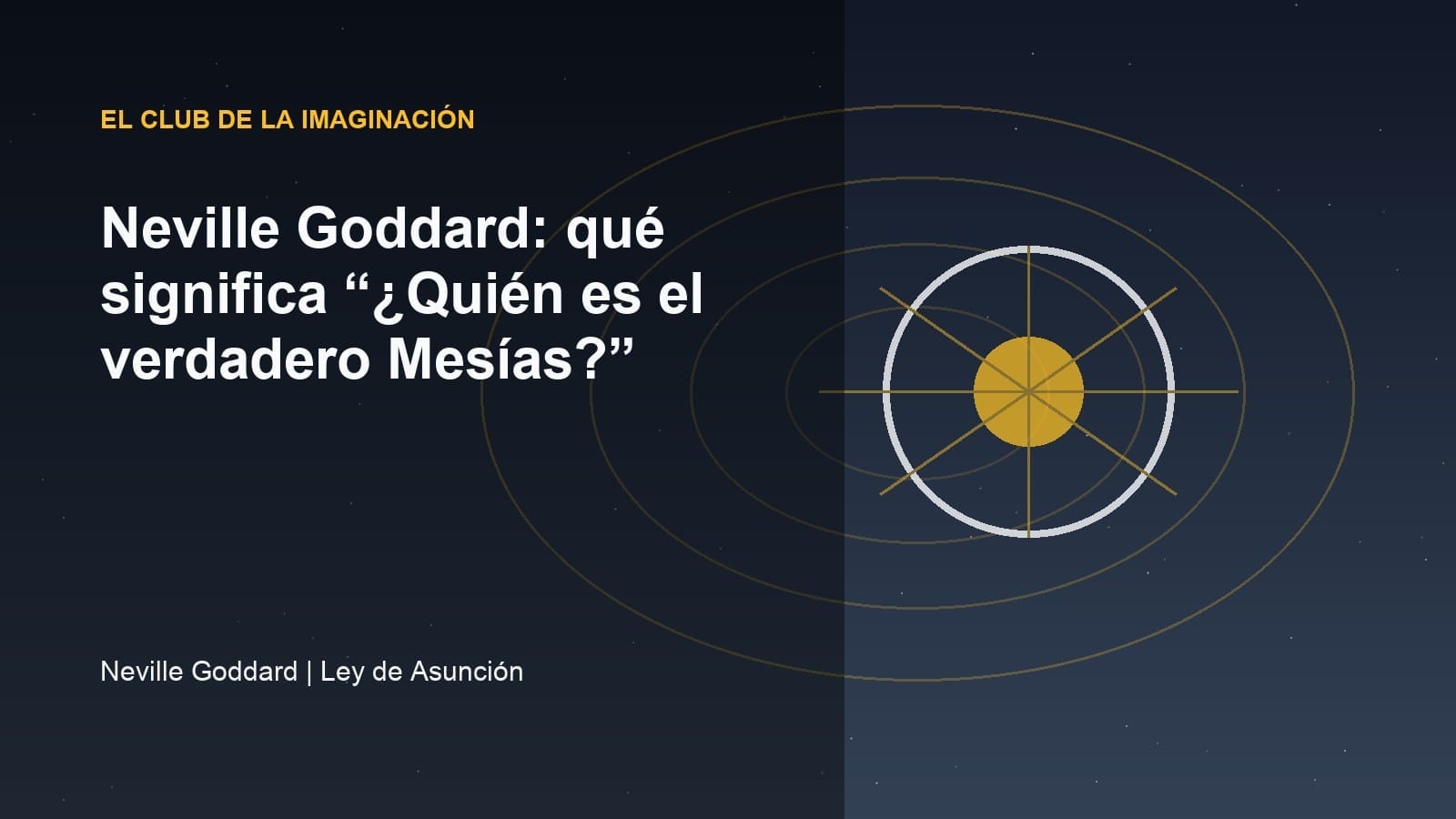 Neville Goddard: qué significa “¿Quién es el verdadero Mesías?”