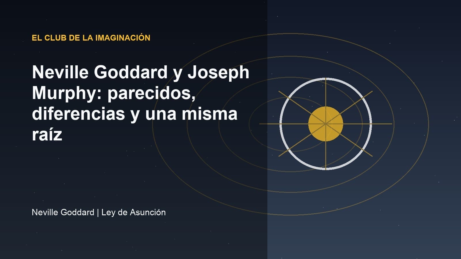 Neville Goddard y Joseph Murphy: parecidos, diferencias y una misma raíz