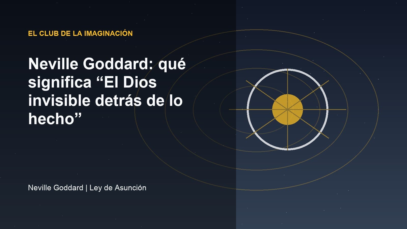 Imagen editorial para Neville Goddard: qué significa “El Dios invisible detrás de lo hecho”