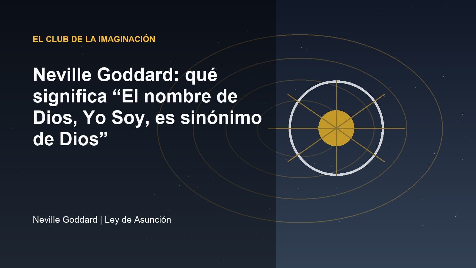 Imagen editorial para Neville Goddard: qué significa “El nombre de Dios, Yo Soy, es sinónimo de Dios”