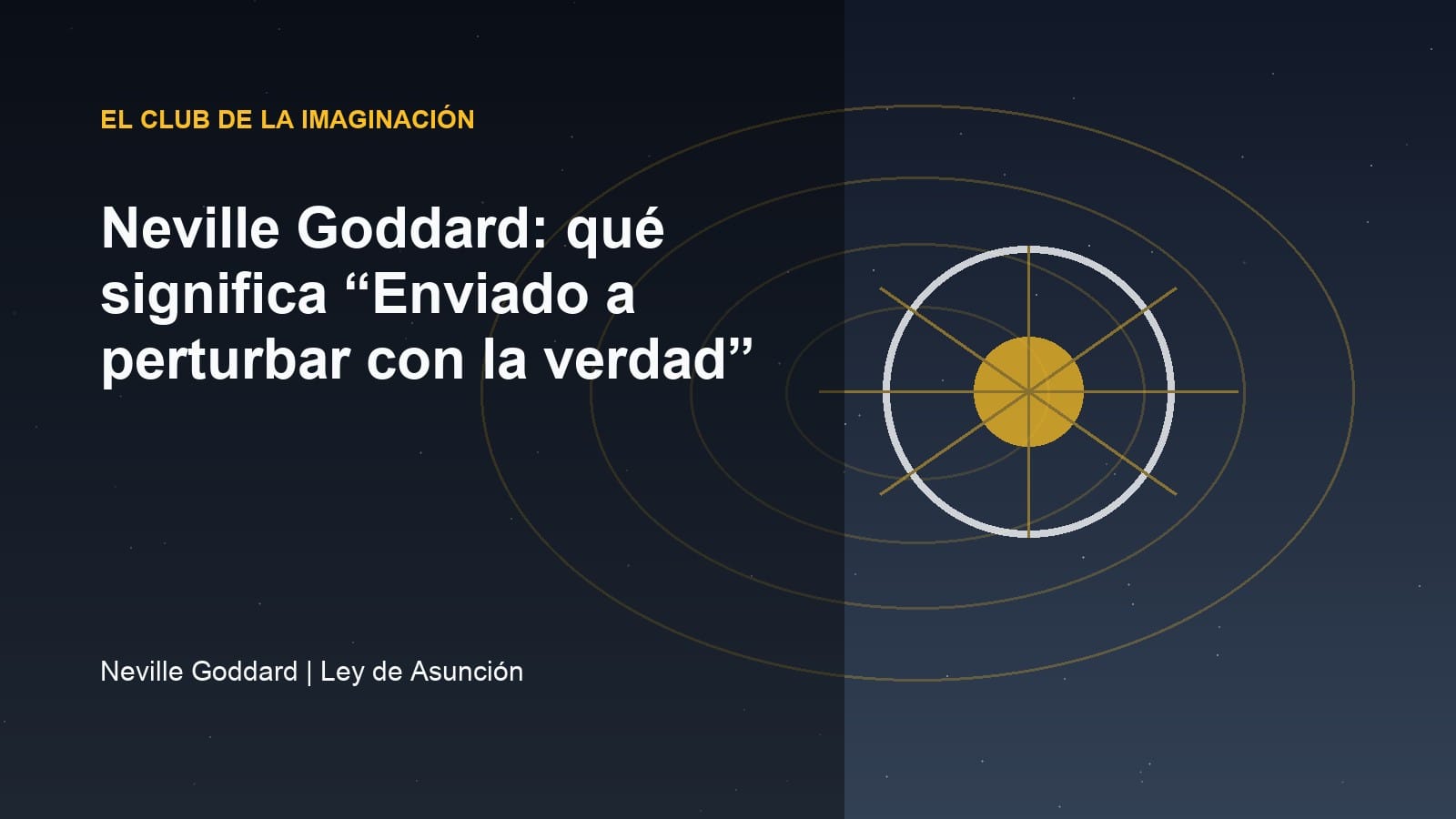 Imagen editorial para Neville Goddard: qué significa “Enviado a perturbar con la verdad”