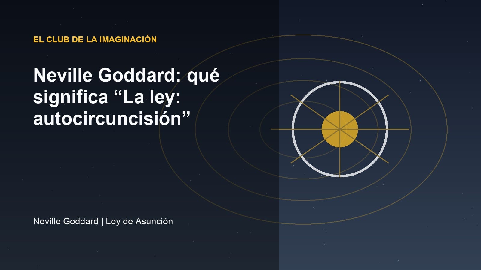 Imagen editorial para Neville Goddard: qué significa “La ley: autocircuncisión”