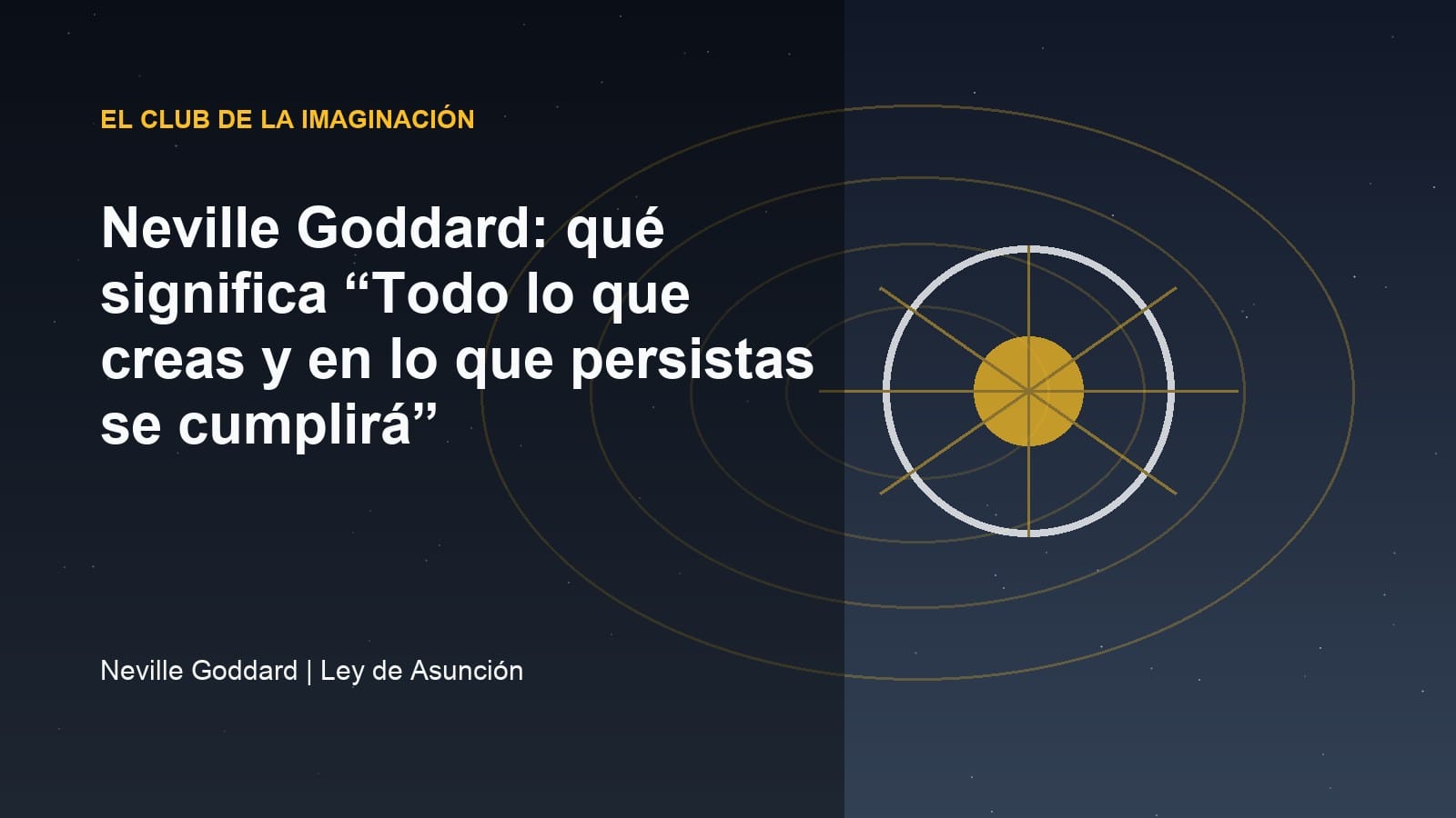 Imagen editorial para Neville Goddard: qué significa “Todo lo que creas y en lo que persistas se cumplirá”