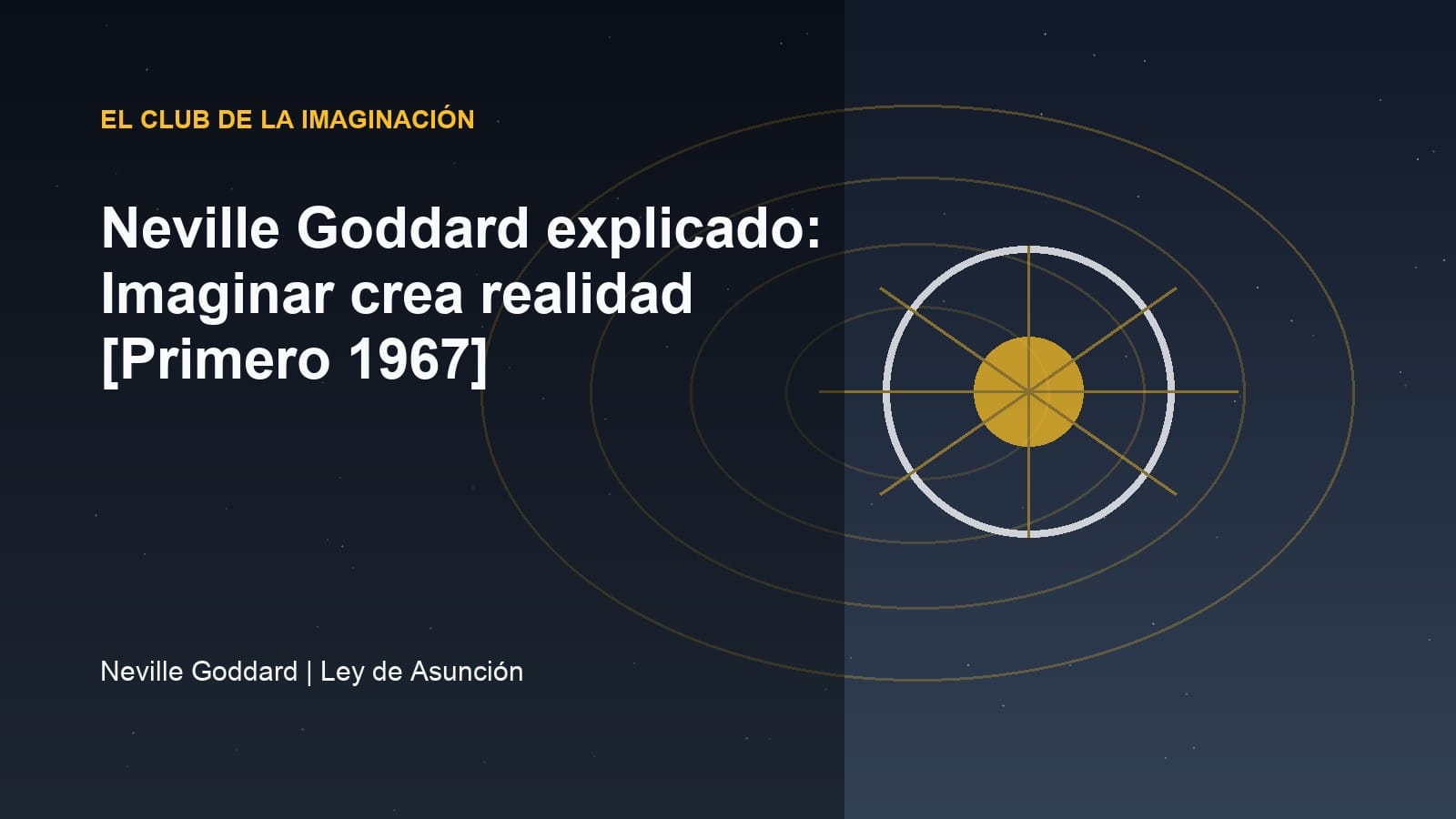 Imagen editorial para Neville Goddard explicado: Imaginar crea realidad [Primero 1967]