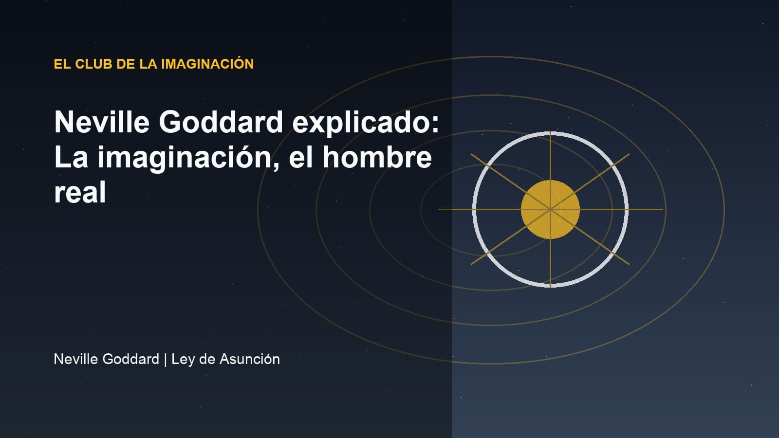 Imagen editorial para Neville Goddard explicado: La imaginación, el hombre real
