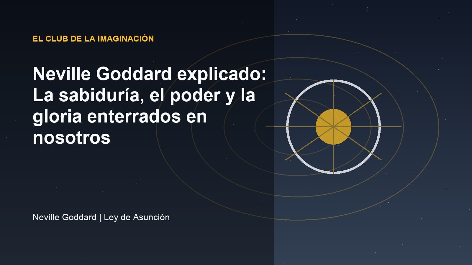 Imagen editorial para Neville Goddard explicado: La sabiduría, el poder y la gloria enterrados en nosotros