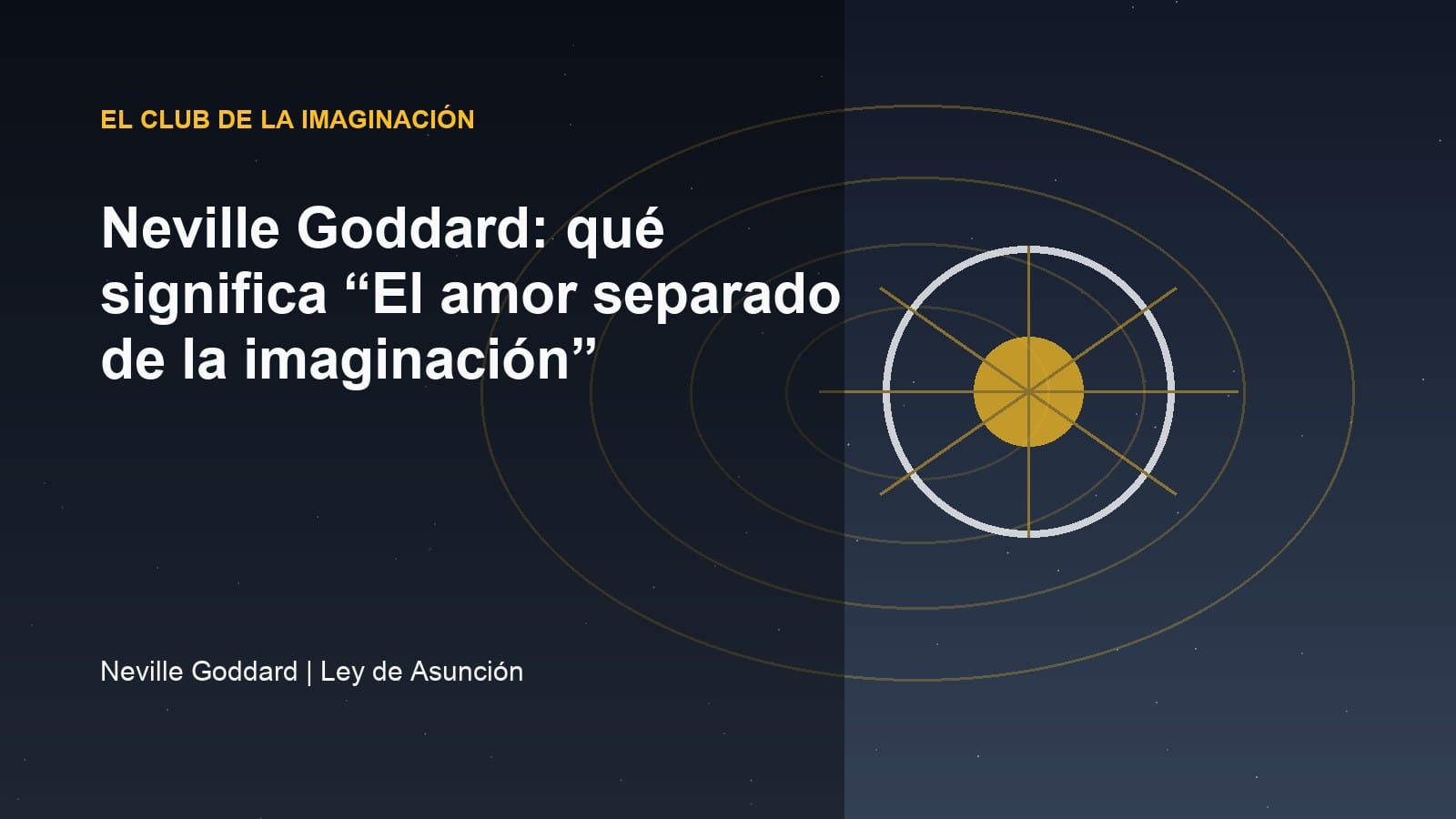 Imagen editorial para Neville Goddard: qué significa “El amor separado de la imaginación”