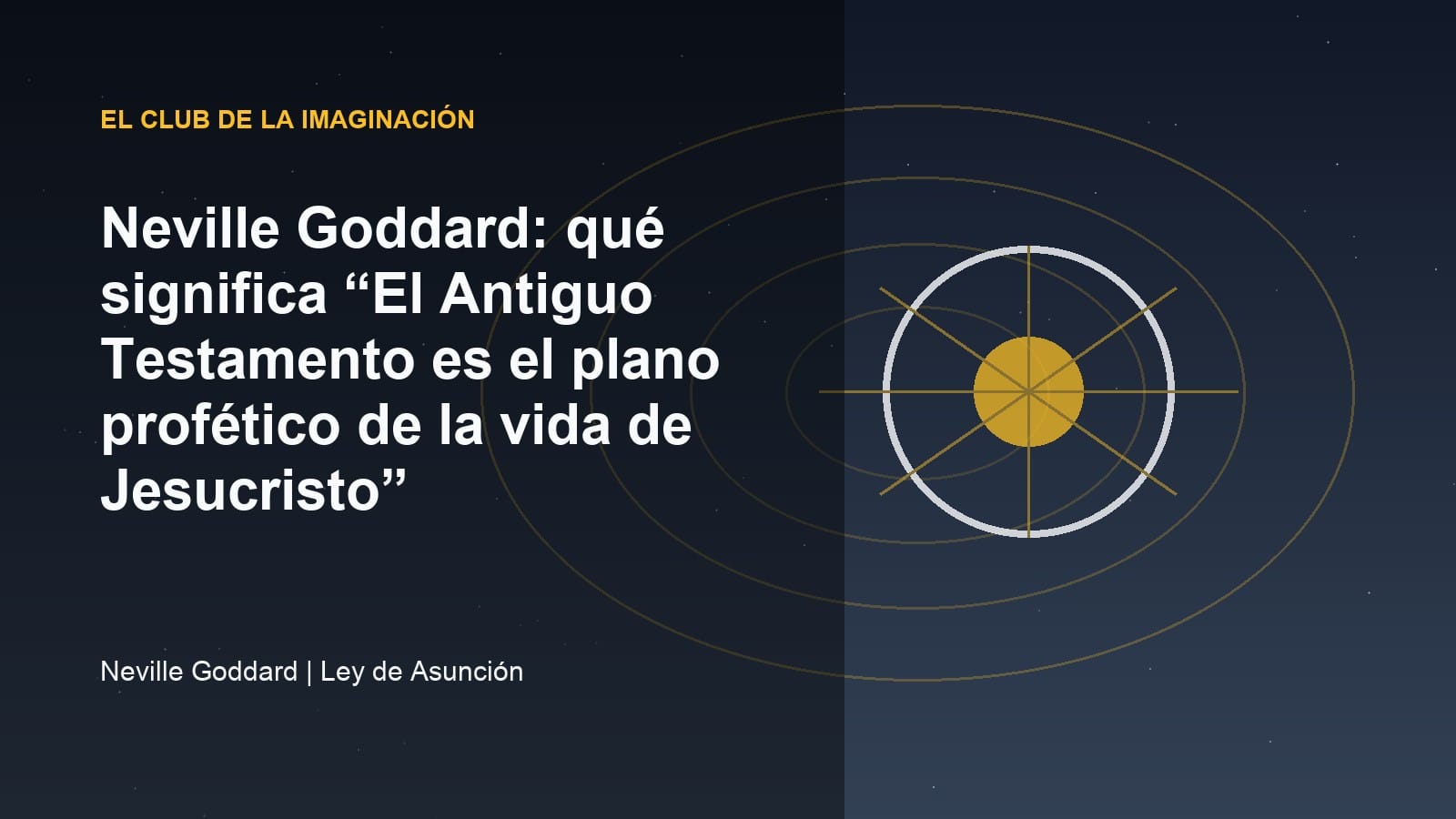 Imagen editorial para Neville Goddard: qué significa “El Antiguo Testamento es el plano profético de la vida de Jesucristo”