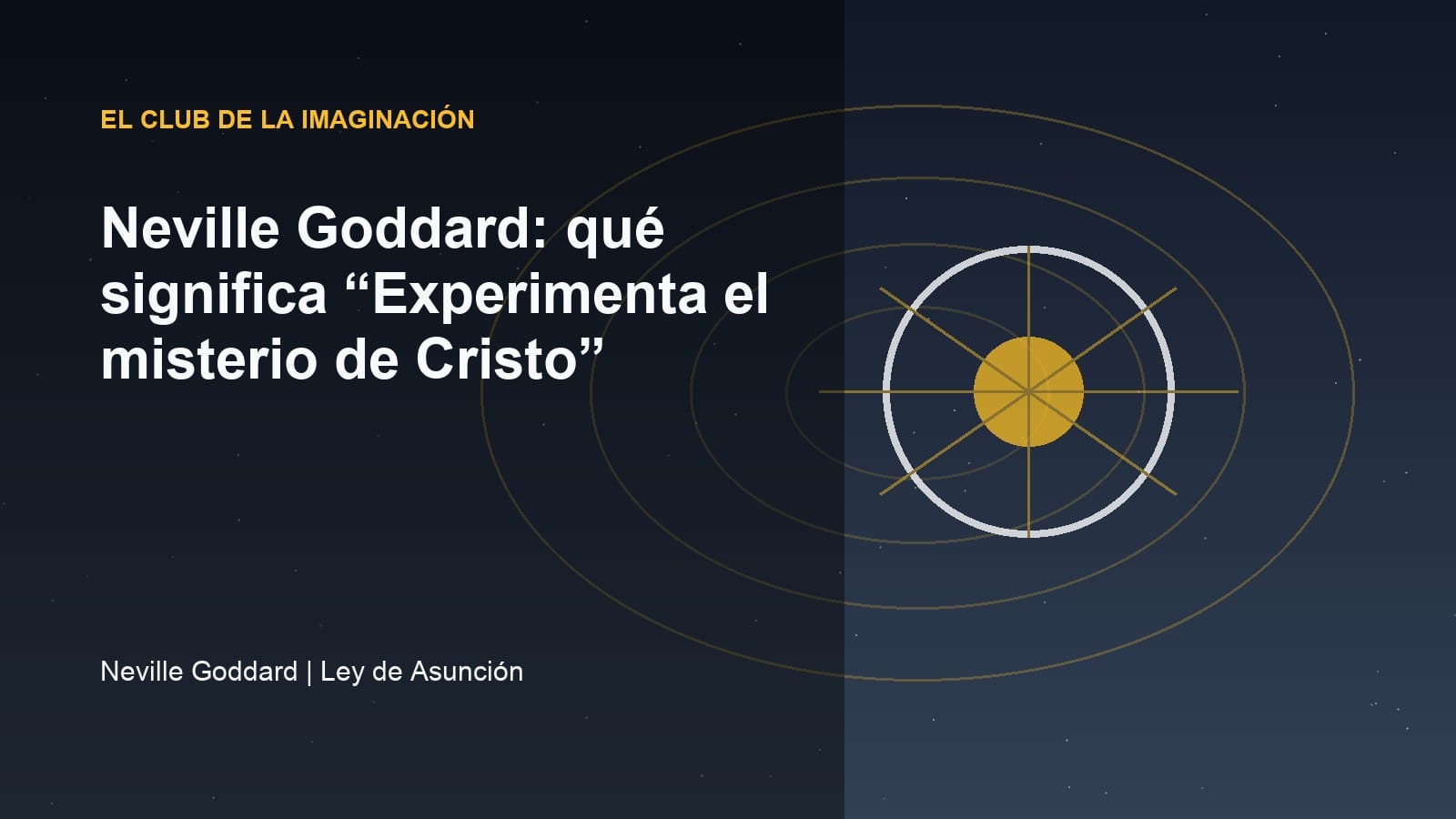 Imagen editorial para Neville Goddard: qué significa “Experimenta el misterio de Cristo”