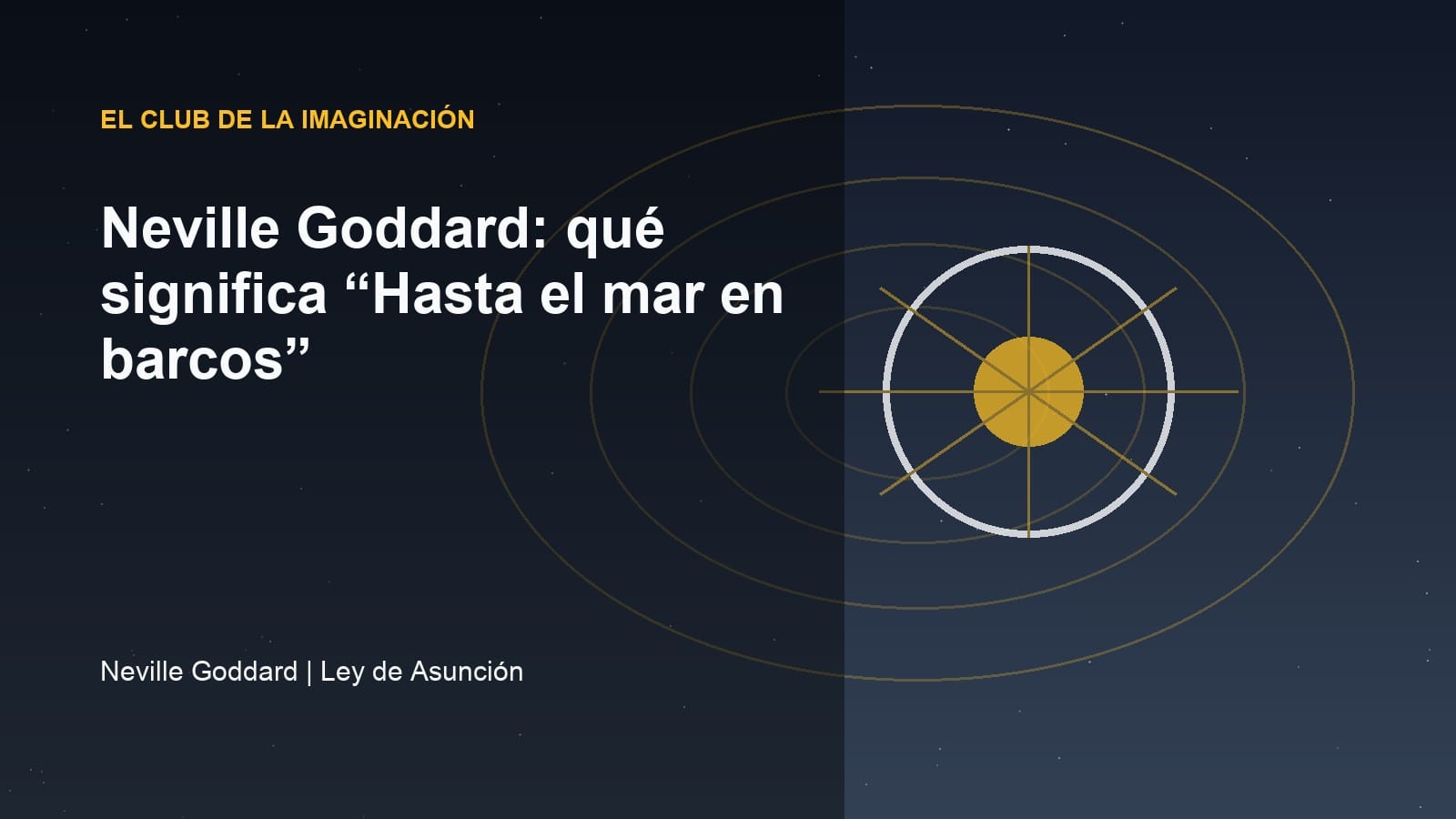 Imagen editorial para Neville Goddard: qué significa “Hasta el mar en barcos”