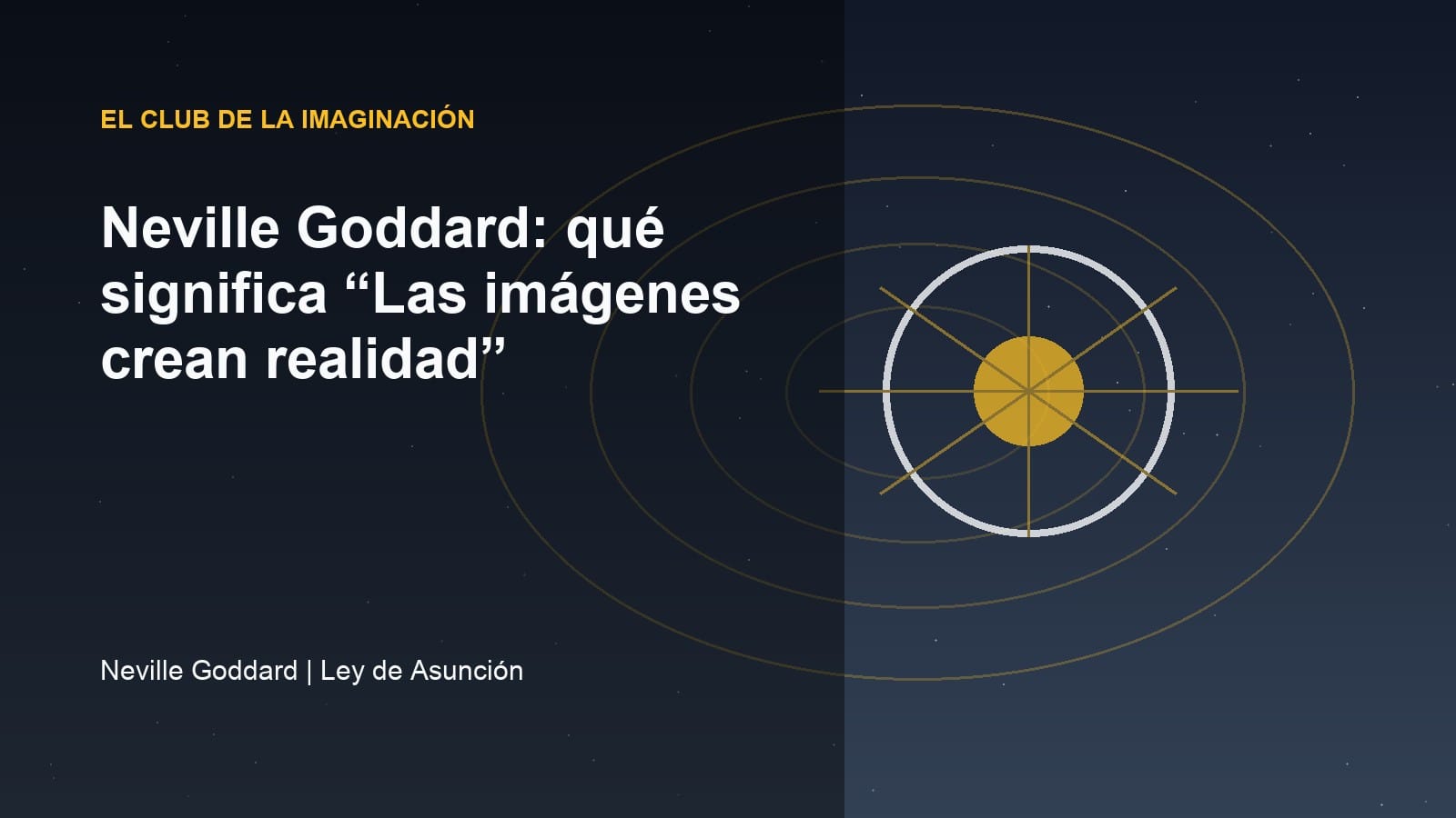 Imagen editorial para Neville Goddard: qué significa “Las imágenes crean realidad”