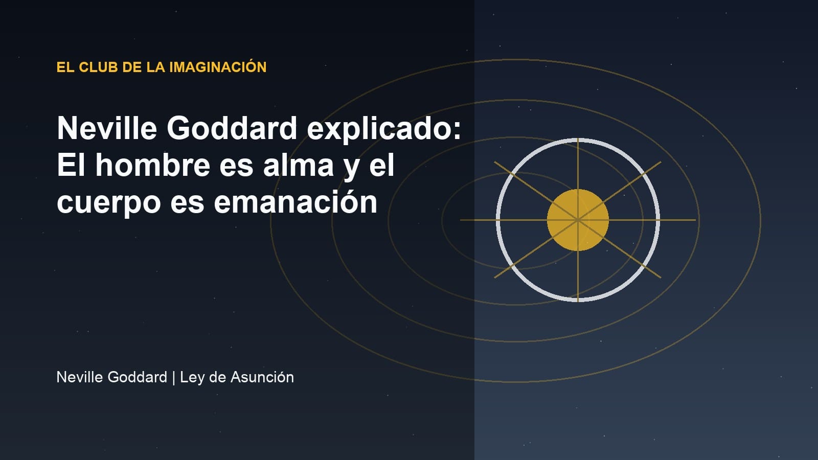 Imagen editorial para Neville Goddard explicado: El hombre es alma y el cuerpo es emanación