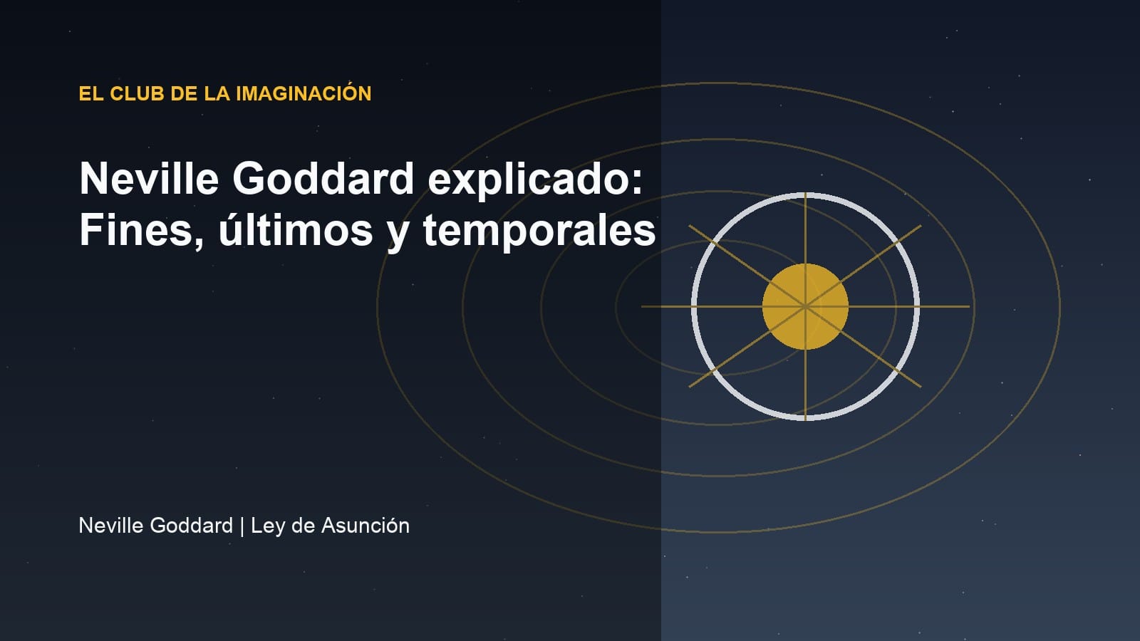 Imagen editorial para Neville Goddard explicado: Fines, últimos y temporales