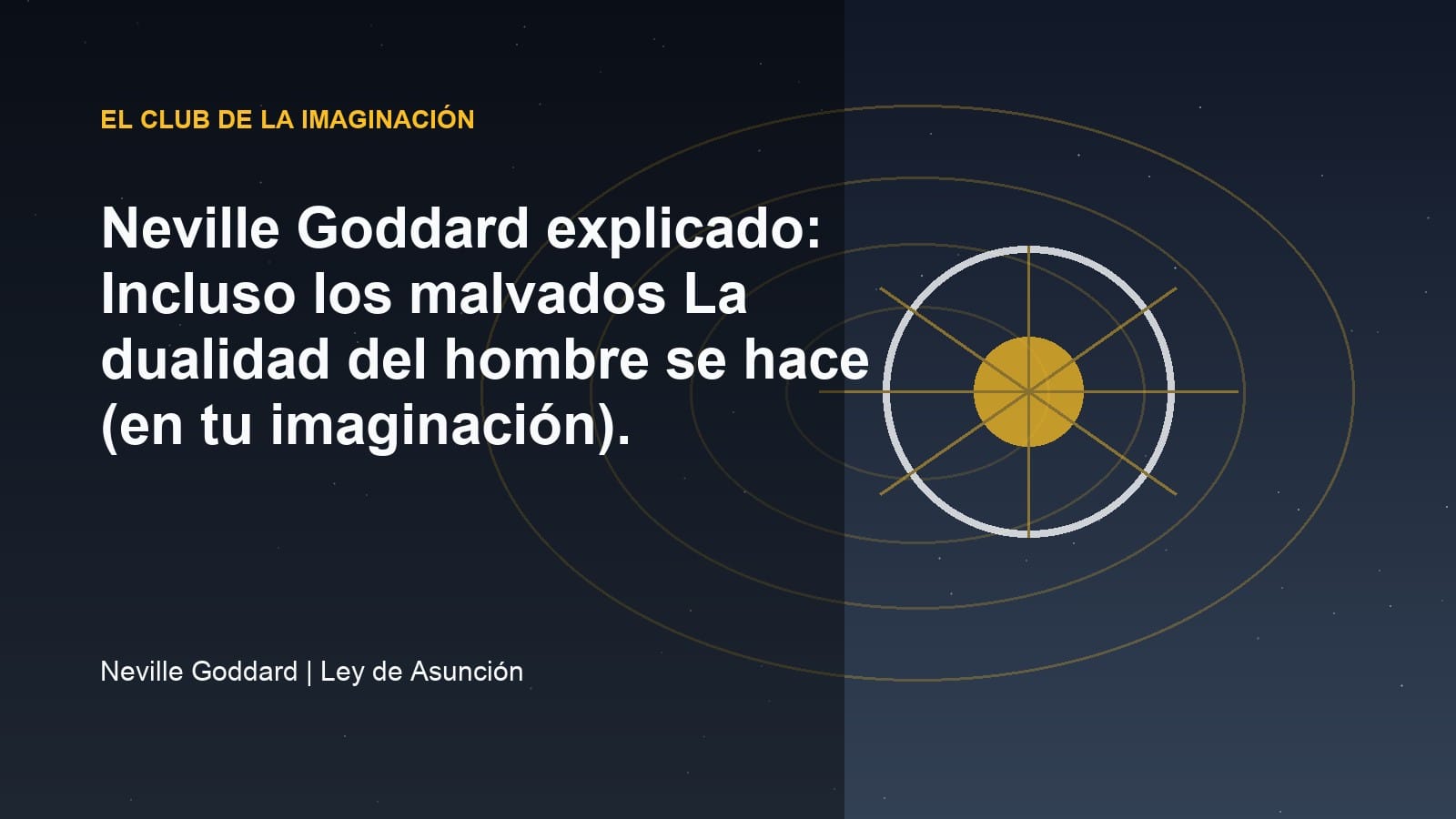 Imagen editorial para Neville Goddard explicado: Incluso los malvados La dualidad del hombre se hace (en tu imaginación).