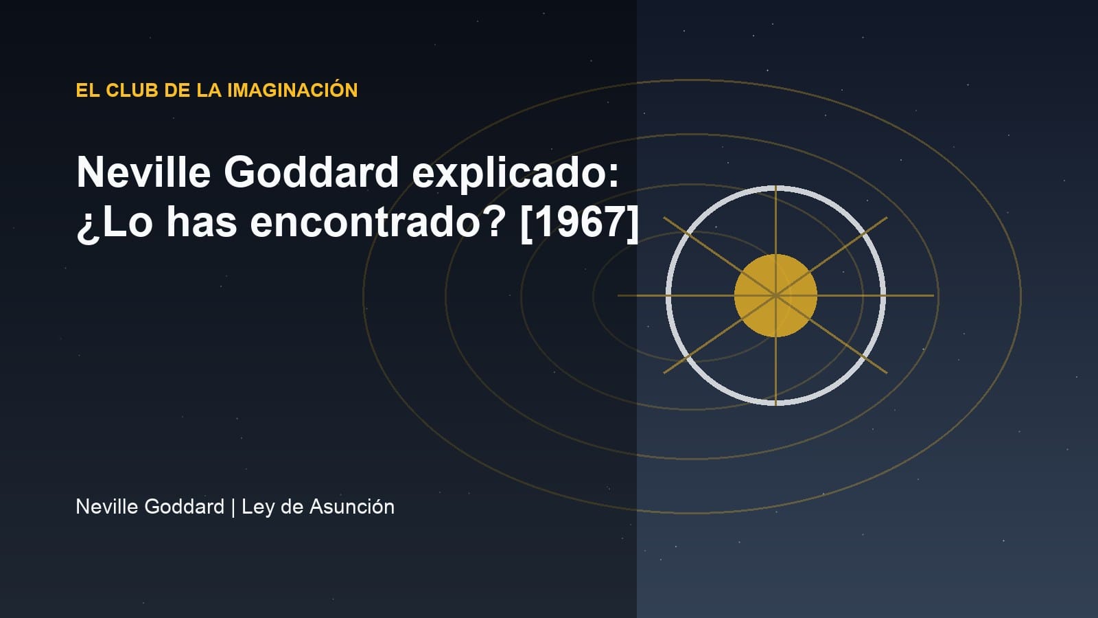 Imagen editorial para Neville Goddard explicado: ¿Lo has encontrado? [1967]