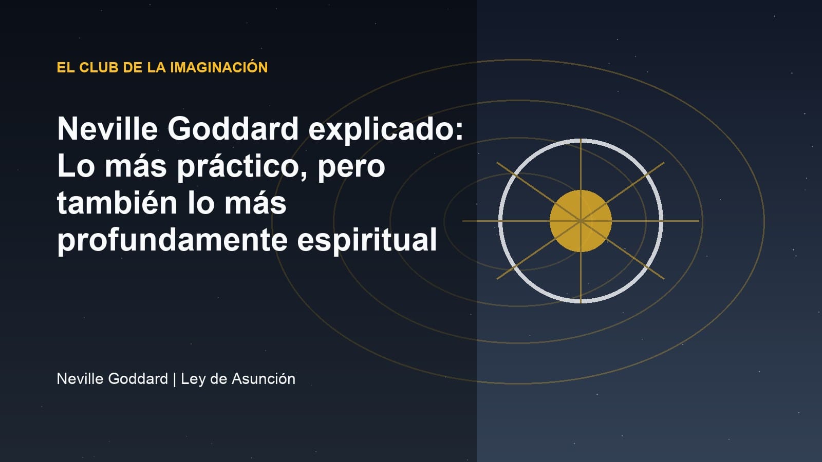 Imagen editorial para Neville Goddard explicado: Lo más práctico, pero también lo más profundamente espiritual