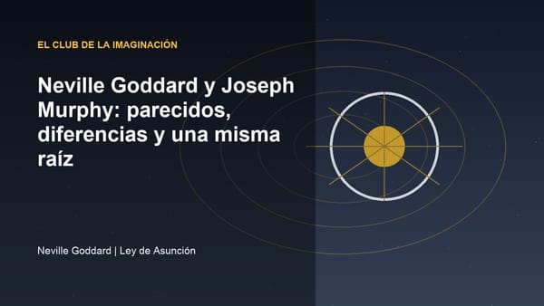 Neville Goddard y Joseph Murphy: parecidos, diferencias y una misma raíz